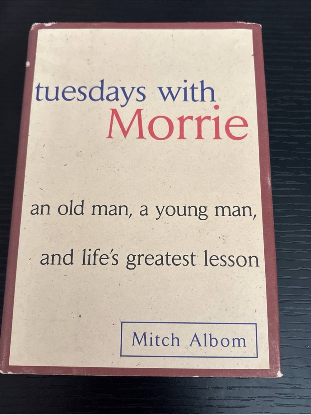 Tuesdays with Morrie: An Old Man, a Young Man, & Life's Greatest Lesson GUC